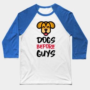 Dogs Before Guys Baseball T-Shirt